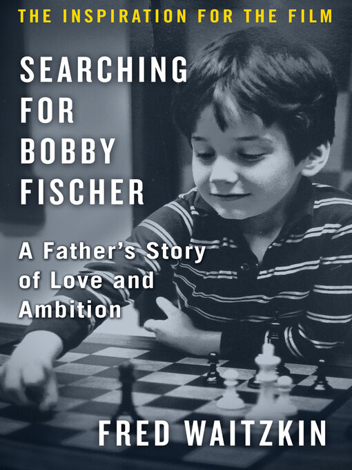 Title details for Searching for Bobby Fischer by Fred Waitzkin - Available